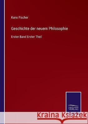 Geschichte der neuern Philosophie: Erster Band Erster Theil Kuno Fischer 9783375093525