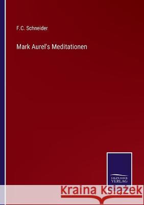 Mark Aurel's Meditationen F C Schneider 9783375094300 Salzwasser-Verlag