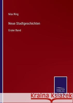 Neue Stadtgeschichten: Erster Band Max Ring 9783375094522 Salzwasser-Verlag
