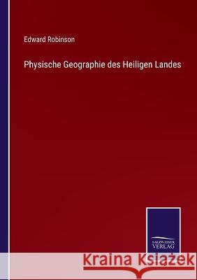 Physische Geographie des Heiligen Landes Edward Robinson 9783375094768