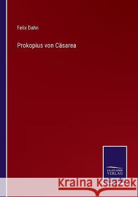 Prokopius von Cäsarea Felix Dahn 9783375094782 Salzwasser-Verlag