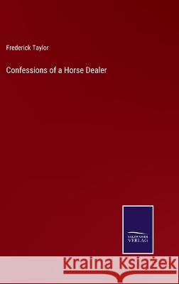 Confessions of a Horse Dealer Frederick Taylor 9783375096076 Salzwasser-Verlag