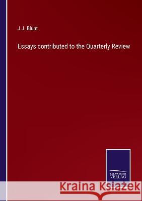 Essays contributed to the Quarterly Review J J Blunt 9783375096502 Salzwasser-Verlag