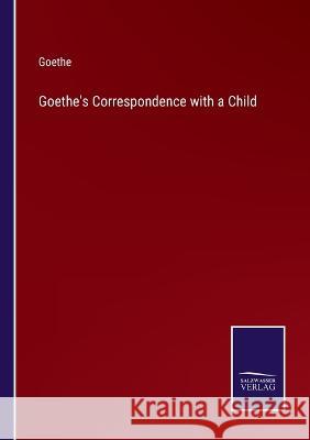 Goethe's Correspondence with a Child Goethe 9783375096564