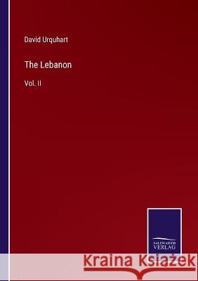 The Lebanon: Vol. II David Urquhart 9783375096700