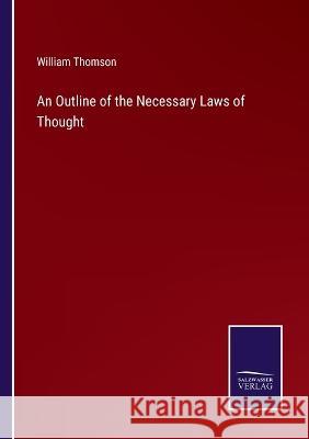 An Outline of the Necessary Laws of Thought William Thomson   9783375097868