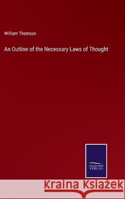 An Outline of the Necessary Laws of Thought William Thomson 9783375097875 Salzwasser-Verlag