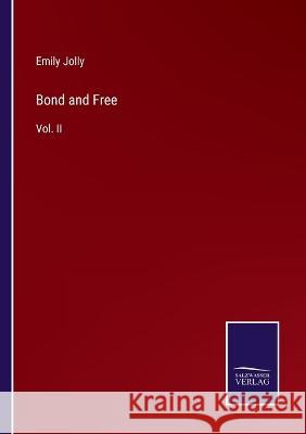 Bond and Free: Vol. II Emily Jolly 9783375098483