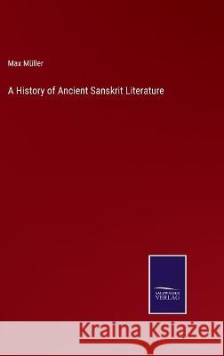 A History of Ancient Sanskrit Literature Max Müller 9783375099497 Salzwasser-Verlag