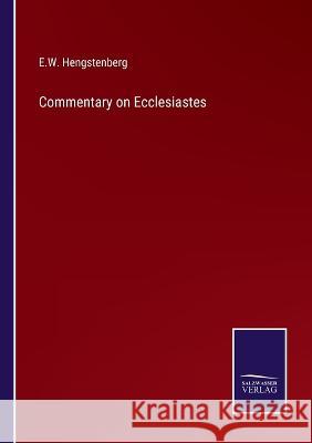Commentary on Ecclesiastes E W Hengstenberg 9783375100049 Salzwasser-Verlag