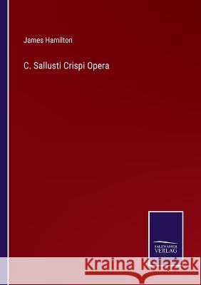 C. Sallusti Crispi Opera James Hamilton 9783375100643 Salzwasser-Verlag