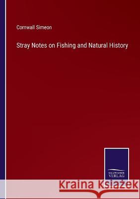 Stray Notes on Fishing and Natural History Cornwall Simeon 9783375100742