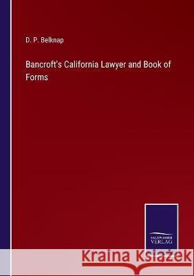 Bancroft's California Lawyer and Book of Forms D P Belknap 9783375101480 Salzwasser-Verlag