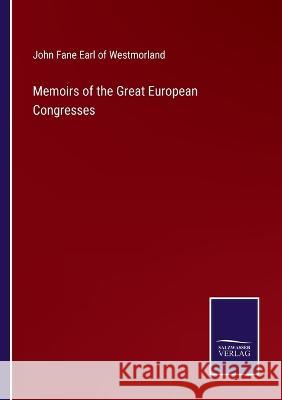 Memoirs of the Great European Congresses John Fane Earl of Westmorland 9783375101541 Salzwasser-Verlag