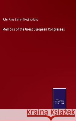 Memoirs of the Great European Congresses John Fane Earl of Westmorland 9783375101558