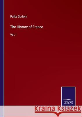 The History of France: Vol. I Parke Godwin 9783375101589