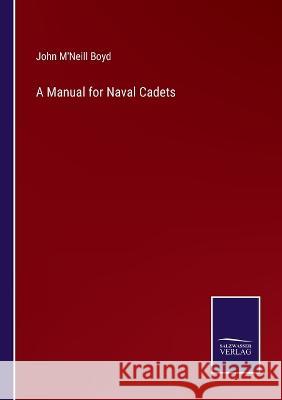 A Manual for Naval Cadets John M'Neill Boyd 9783375101800 Salzwasser-Verlag