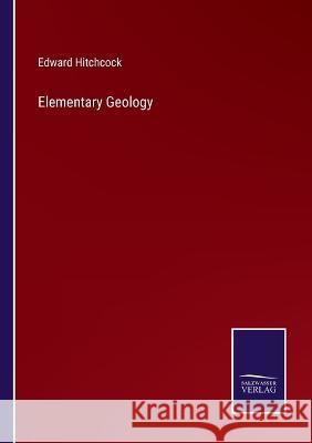 Elementary Geology Edward Hitchcock 9783375102623 Salzwasser-Verlag