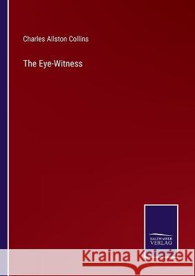 The Eye-Witness Charles Allston Collins 9783375102982 Salzwasser-Verlag