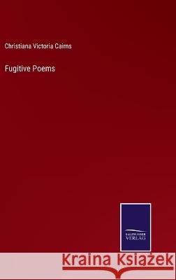Fugitive Poems Christiana Victoria Cairns 9783375103330