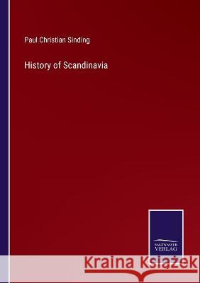 History of Scandinavia Paul Christian Sinding 9783375103989