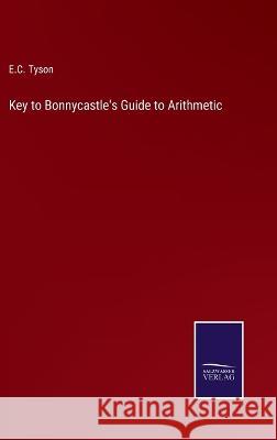 Key to Bonnycastle's Guide to Arithmetic E C Tyson 9783375104399 Salzwasser-Verlag