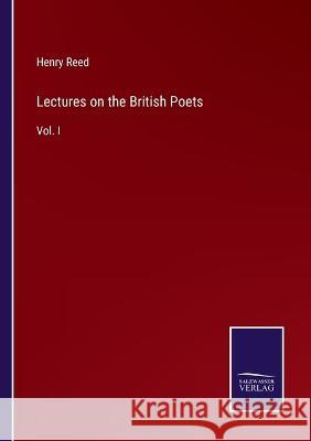 Lectures on the British Poets: Vol. I Henry Reed 9783375104542 Salzwasser-Verlag