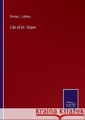 Life of Dr. Orpen Emma L Lefanu 9783375104825