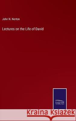 Lectures on the Life of David John N Norton 9783375105150