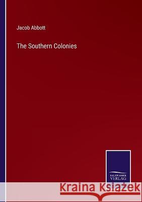 The Southern Colonies Jacob Abbott 9783375105280 Salzwasser-Verlag