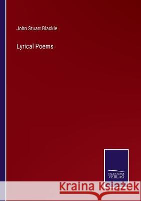 Lyrical Poems John Stuart Blackie 9783375105587 Salzwasser-Verlag