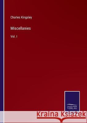 Miscellanies: Vol. I Charles Kingsley 9783375106164 Salzwasser-Verlag