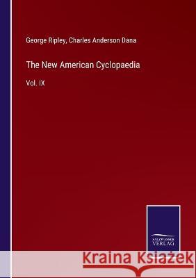 The New American Cyclopaedia: Vol. IX George Ripley, Charles Anderson Dana 9783375106508 Salzwasser-Verlag