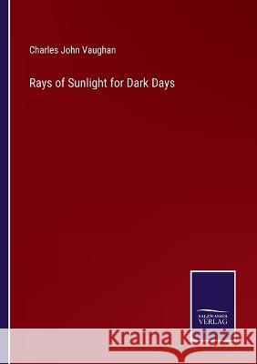 Rays of Sunlight for Dark Days Charles John Vaughan 9783375107567 Salzwasser-Verlag