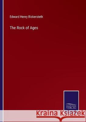 The Rock of Ages Edward Henry Bickersteth 9783375107925