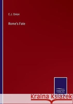Rome's Fate E J Onion 9783375107949 Salzwasser-Verlag