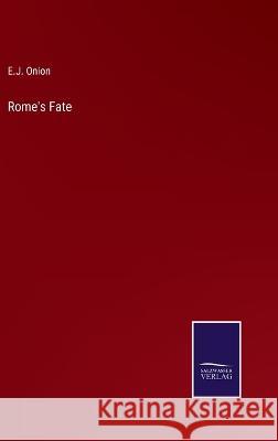 Rome's Fate E J Onion 9783375107956 Salzwasser-Verlag