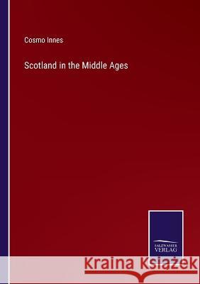 Scotland in the Middle Ages Cosmo Innes 9783375108106 Salzwasser-Verlag