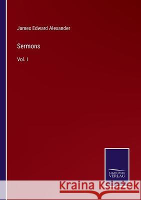 Sermons: Vol. I James Edward Alexander 9783375108229