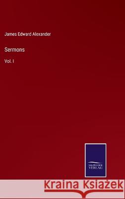 Sermons: Vol. I James Edward Alexander 9783375108236