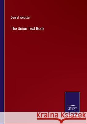 The Union Text Book Daniel Webster 9783375108946