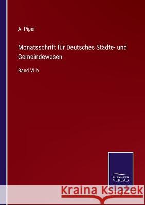 Monatsschrift für Deutsches Städte- und Gemeindewesen: Band VI b A Piper 9783375109561