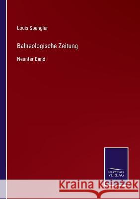 Balneologische Zeitung: Neunter Band Louis Spengler 9783375110185