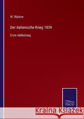Der italienische Krieg 1859: Erste Abtheilung W Rüstow 9783375110260