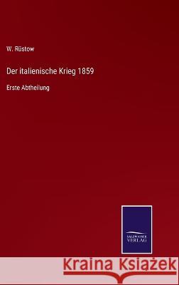 Der italienische Krieg 1859: Erste Abtheilung W Rüstow 9783375110277