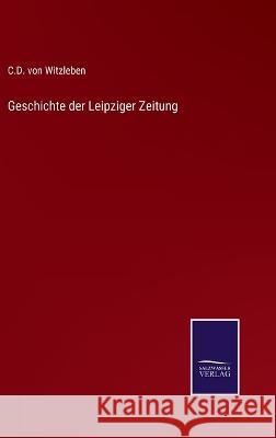 Geschichte der Leipziger Zeitung C D Von Witzleben 9783375110314 Salzwasser-Verlag