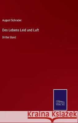 Des Lebens Leid und Luft: Dritter Band August Schrader 9783375110857