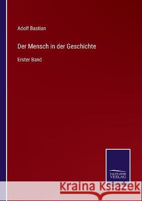 Der Mensch in der Geschichte: Erster Band Adolf Bastian 9783375111502