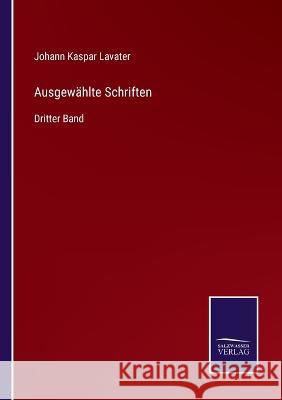 Ausgewählte Schriften: Dritter Band Johann Kaspar Lavater 9783375111823 Salzwasser-Verlag