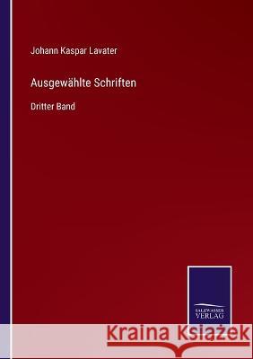 Ausgewählte Schriften: Dritter Band Johann Kaspar Lavater 9783375111823